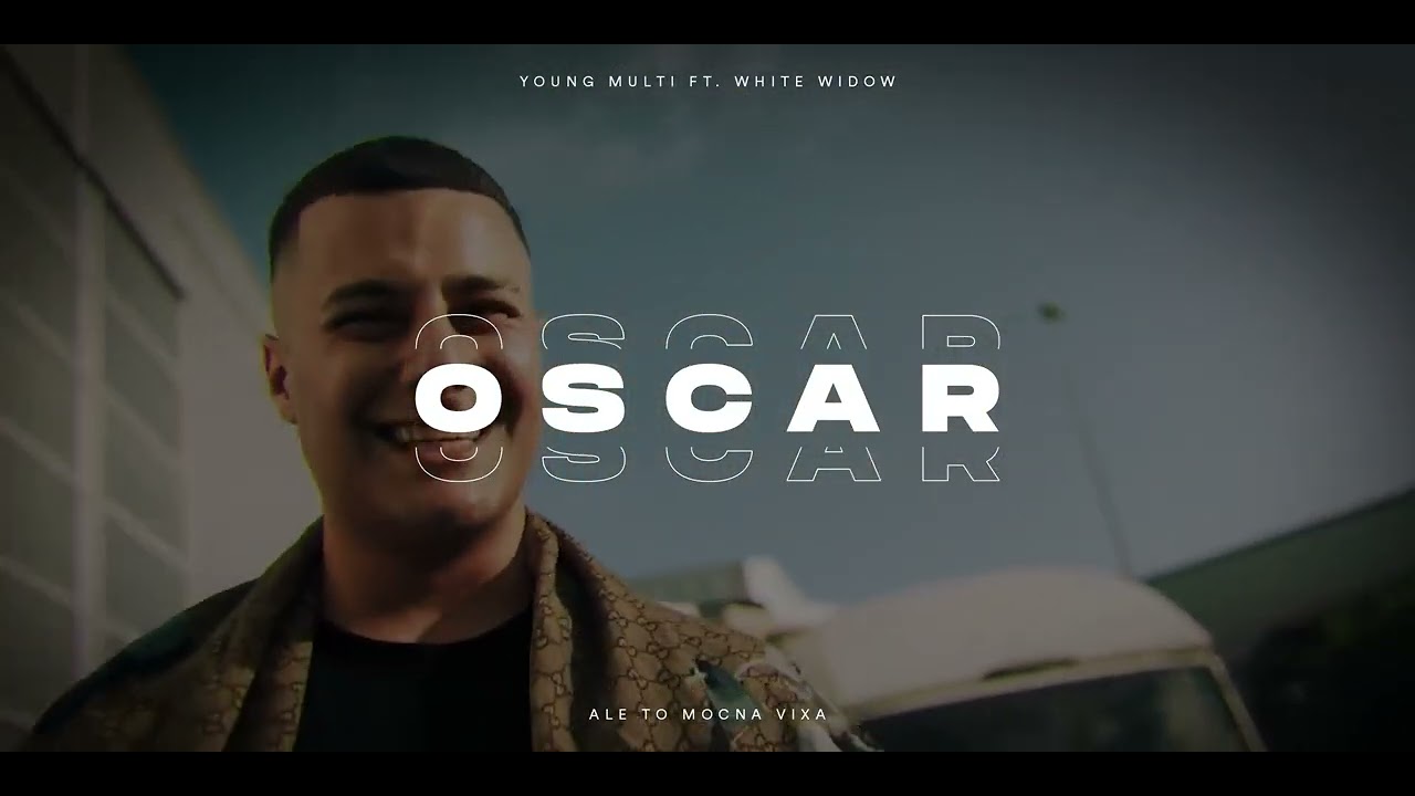 YOUNG MULTI feat. WHITE WIDOW - OSCAR ale to MOCNA VIXA