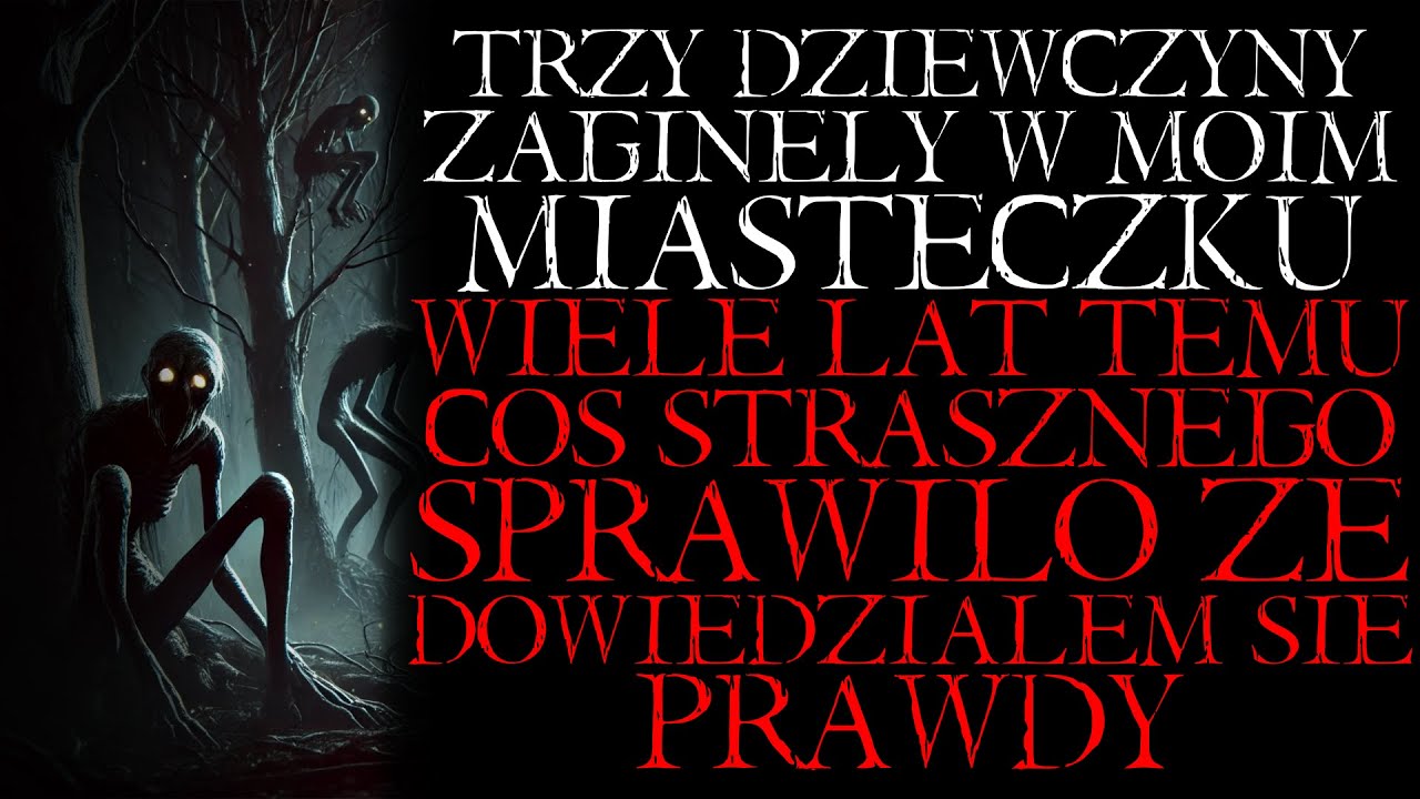 Trzy Dziewczyny Zaginęły w Moim Miasteczku Wiele Lat Temu. To Było Straszne - Reddit NoSleep Lektor