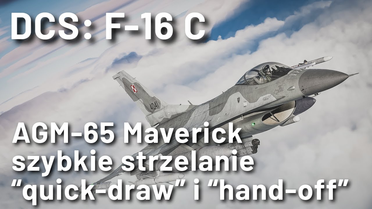 DCS: F-16 C - AGM-65 Maverick; szybki atak na wiele cel&oacute;w (