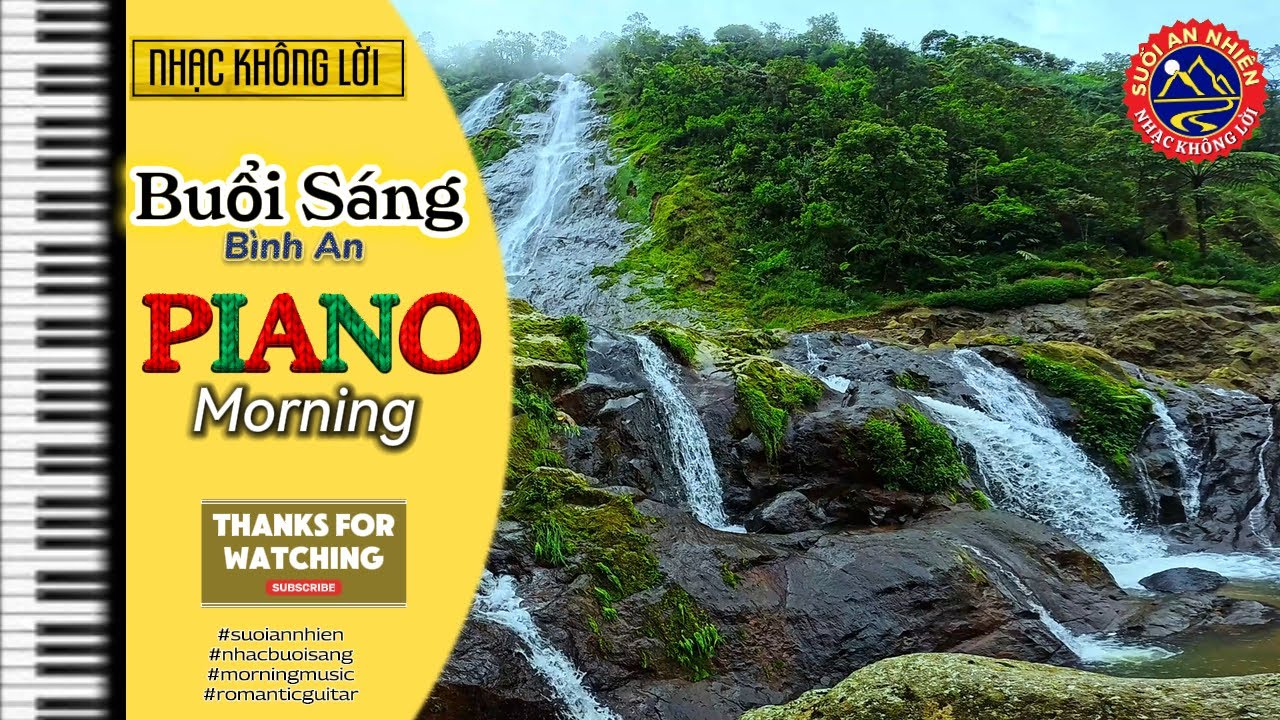 NHẠC KHÔNG LỜI BUỔI SÁNG | Piano êm dịu - Khởi đầu ngày mới bình an | Suối An Nhiên
