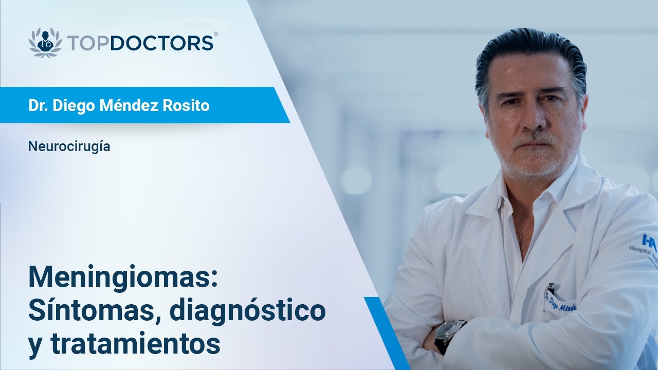Meningiomas: Síntomas, diagnóstico y tratamientos