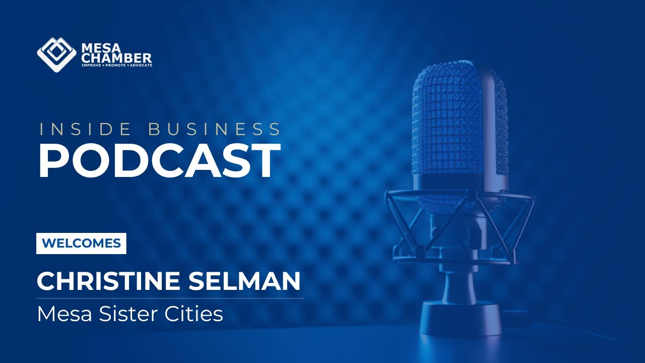 The Mesa Chamber Welcomes Christine Selman of Mesa Sister Cities
