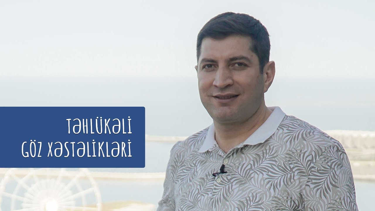 Təhlükəli göz xəstəlikləri #RafadarXalilov