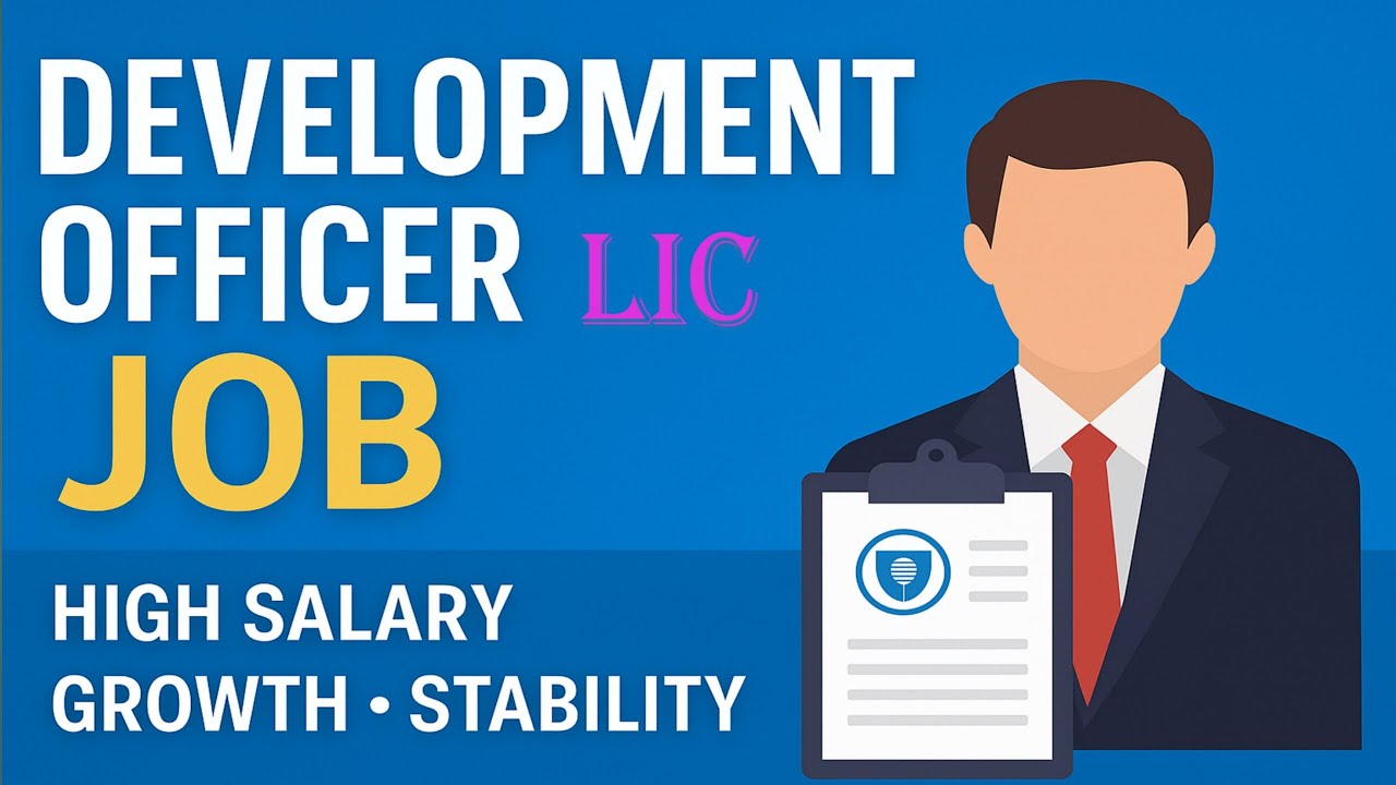 Development Officer Job &ndash; High Salary, Growth & Stability | LIC Career 2025