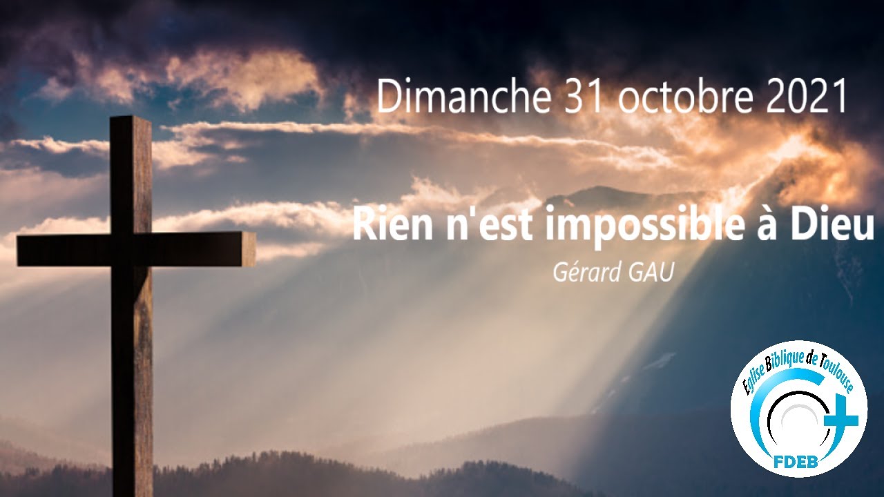 D. 31.10.21 Rien n'est impossible à Dieu (Gérard GAU)