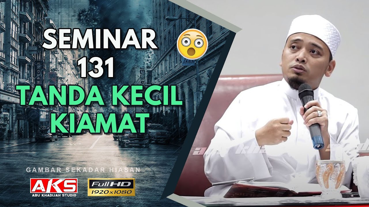 71 | Seminar Merungkai 131 Tanda-Tanda Kecil KIAMAT | Ustaz Wadi Annuar