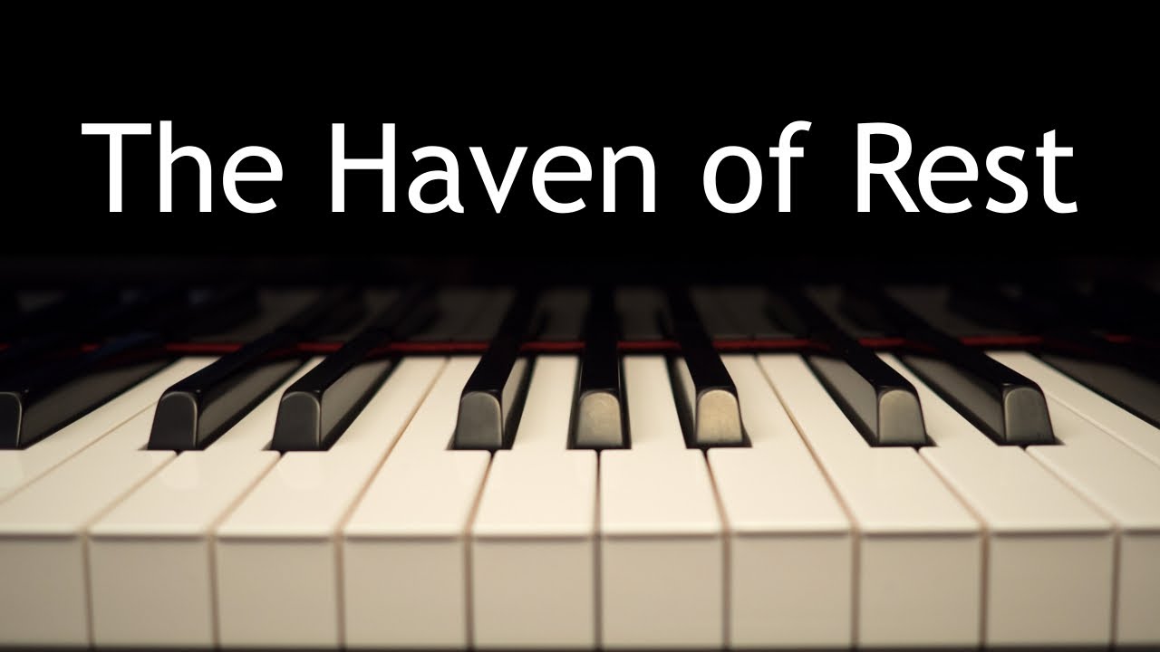 The Haven of Rest - piano instrumental hymn with lyrics