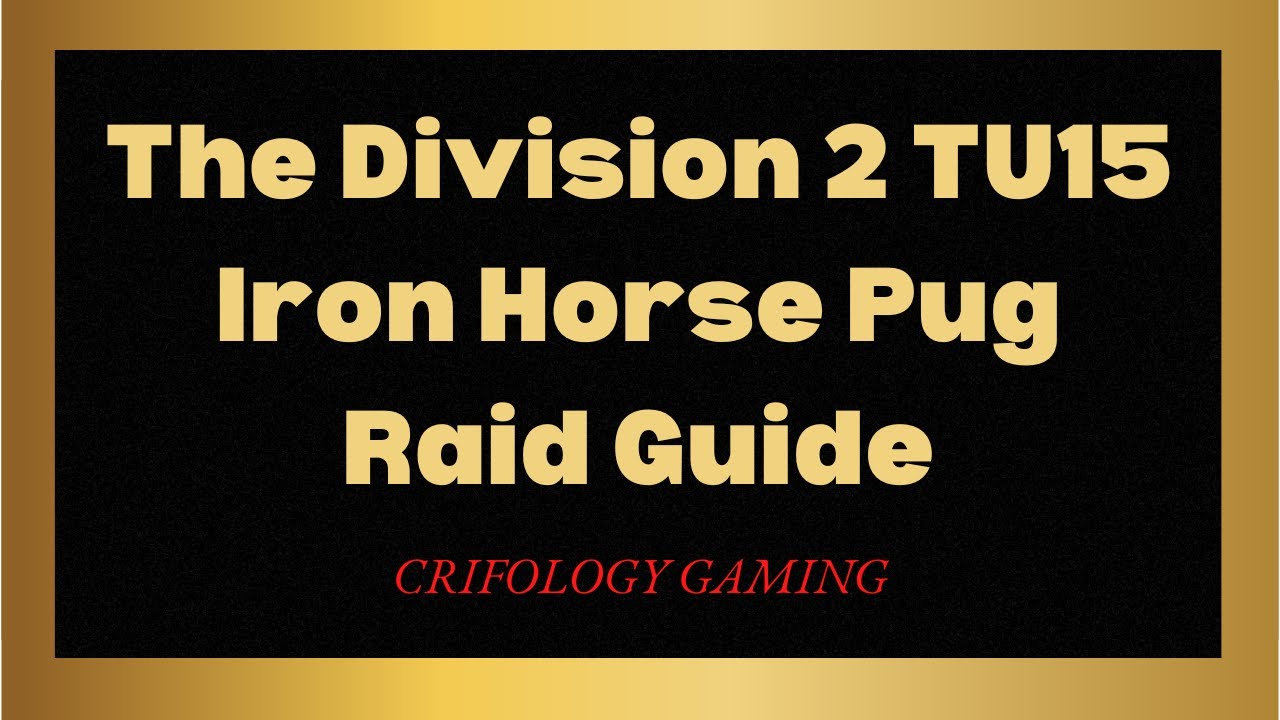 The Division 2 TU15 | Iron Horse Raid Guide | What You Need For Pugging Raids in Official Discord!