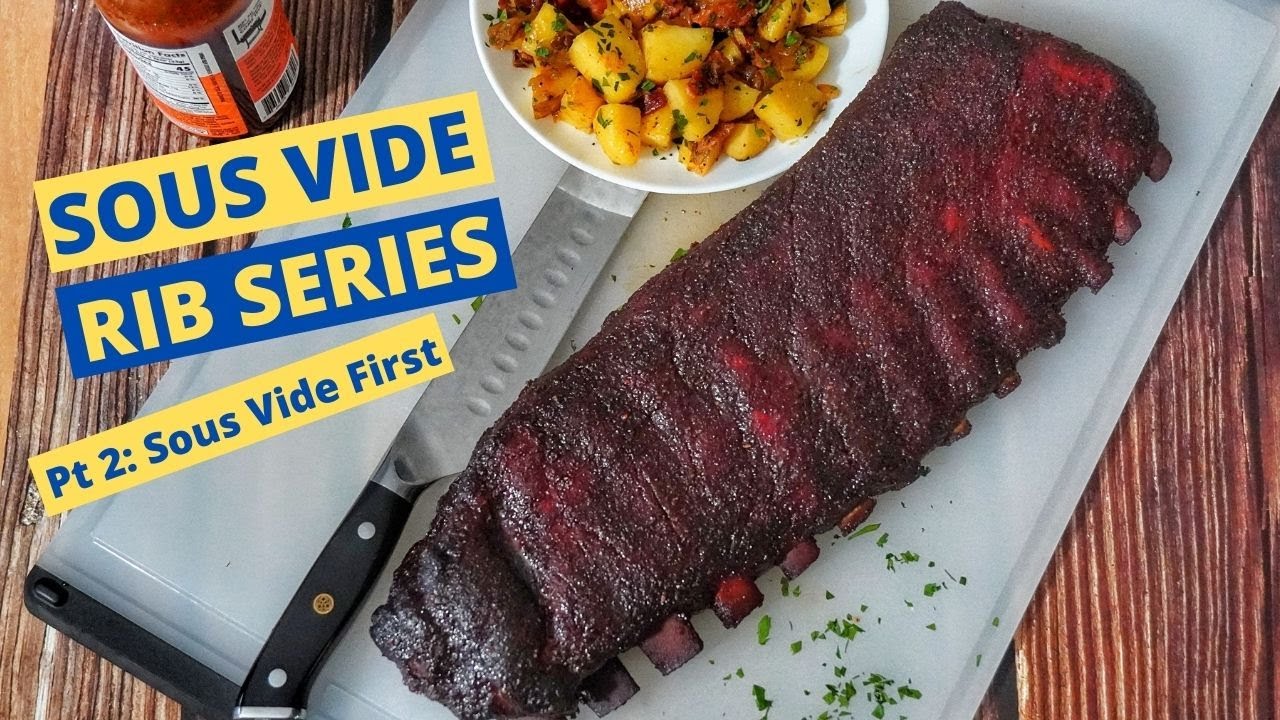 Your definative guide to SOUS VIDE RIBS, Pt 2: Sous Vide then Smoke