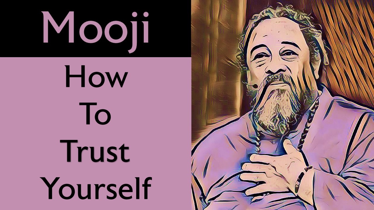 🕉😀 How to trust yourself / Self Enquiry - Advaita Vedanta Master Mooji