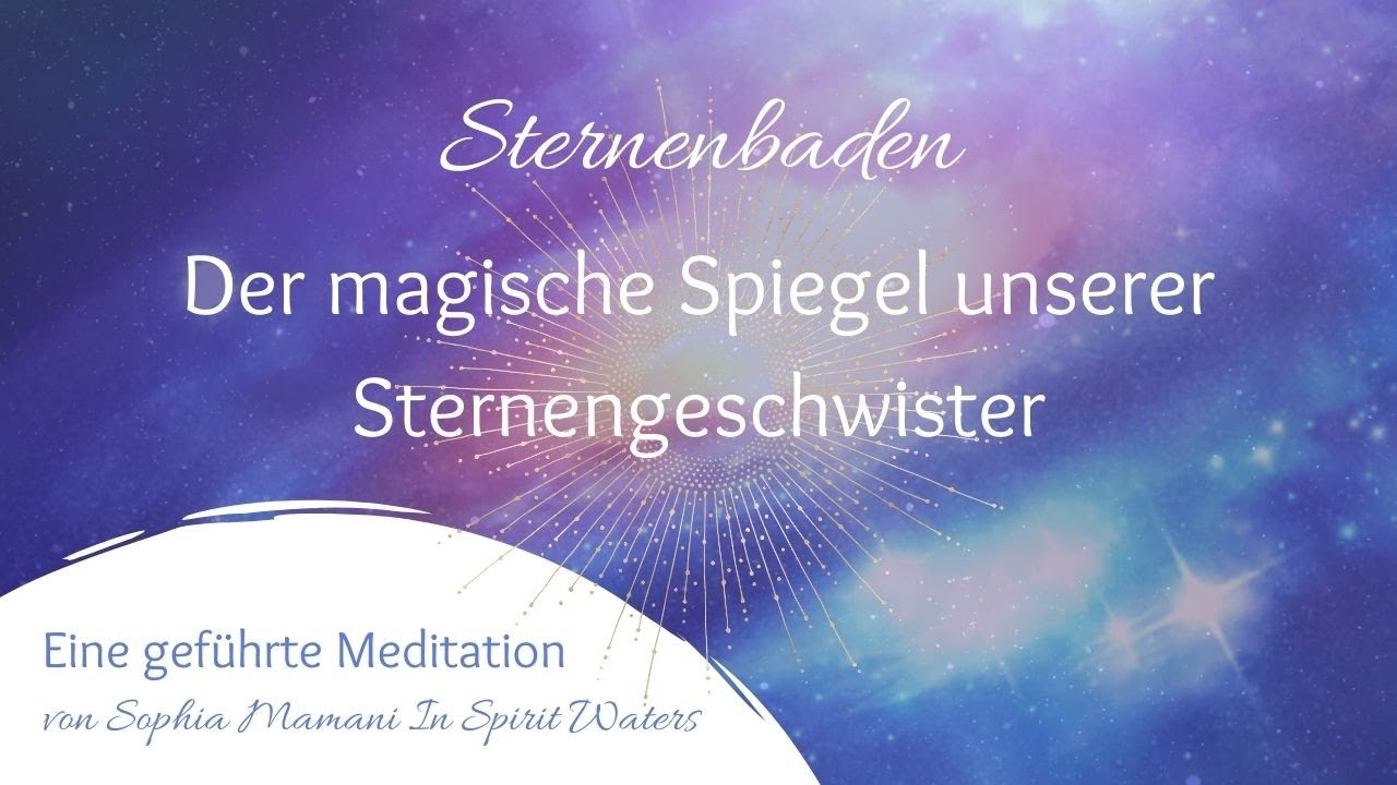 Sternenbaden - Meditation ✨  der magische Spiegel der Starnations