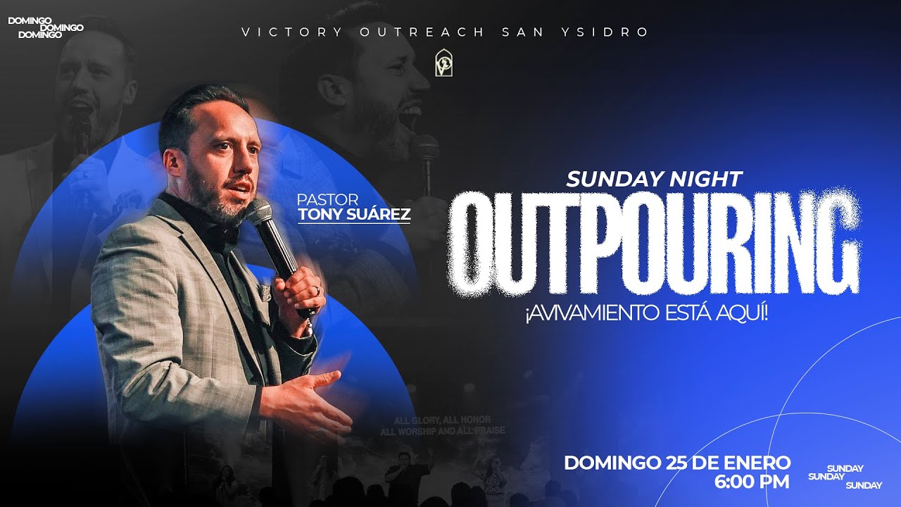 Sunday Night OutPouring, DOMIMGO 25 DE ENERO, Pastor TONY SUAREZ