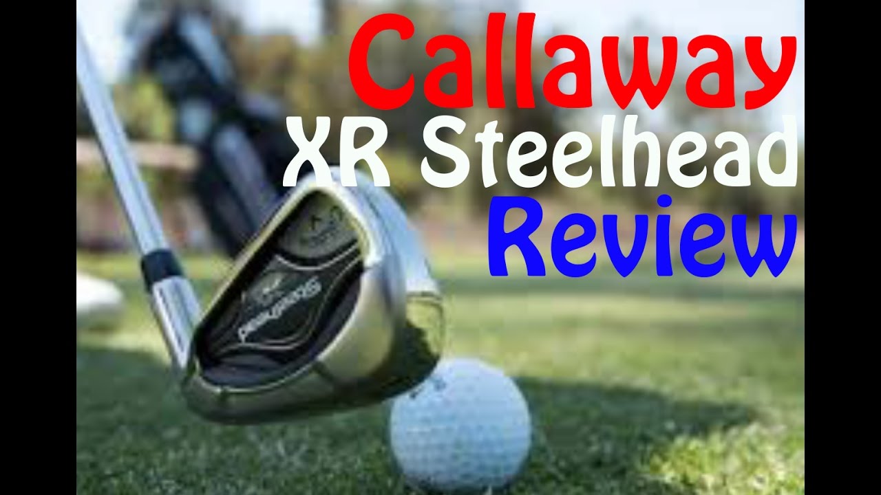 Callaway XR Steelhead Iron Review