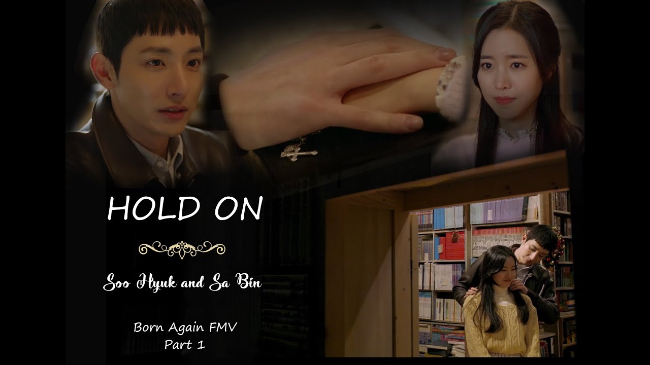 [본어게인] Born Again Korean Drama - Hold On (Chord Overstreet) FMV  | Soo Hyuk &  Se Yun