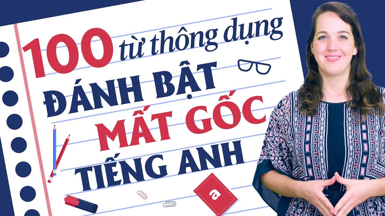 100 TỪ VỰNG TIẾNG ANH THÔNG DỤNG NHẤT ĐI ĐÂU CŨNG GẶP - Học tiếng Anh Online (Trực tuyến)