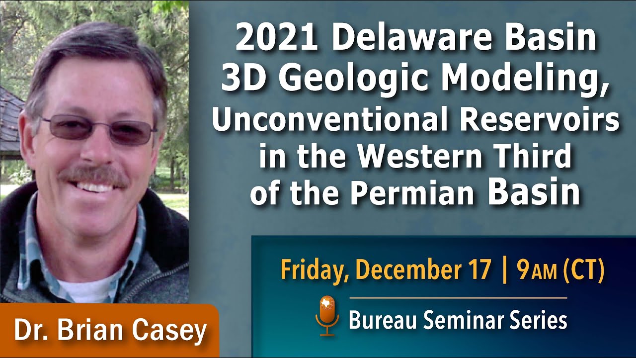 2021 Delaware Basin 3D Geologic Modeling, Unconventional Reservoirs in the Western Permian Basin