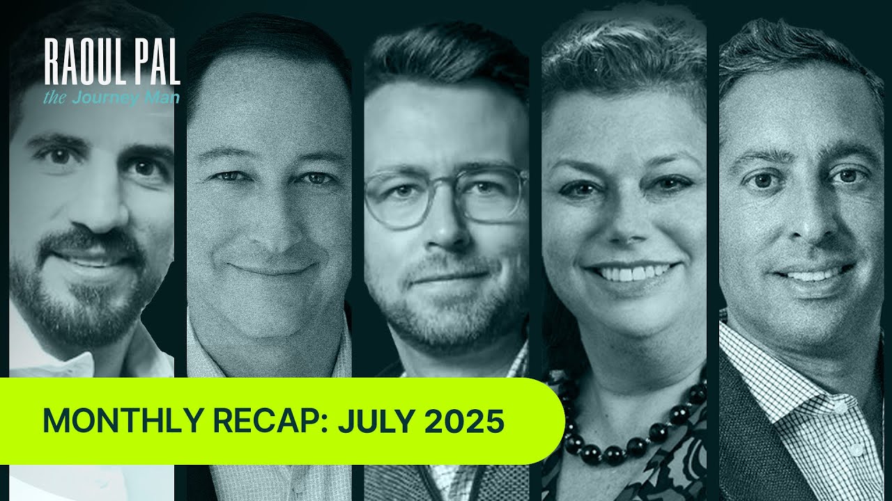 July 2025: Raoul Pal The Journey Man's Monthly Recap