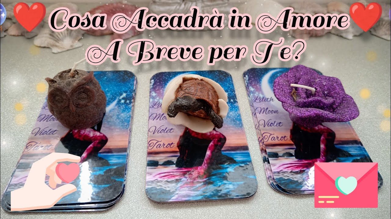 🔮❤️Cosa Accadr&agrave; in Amore❤️🔮A Breve per Te? 💌