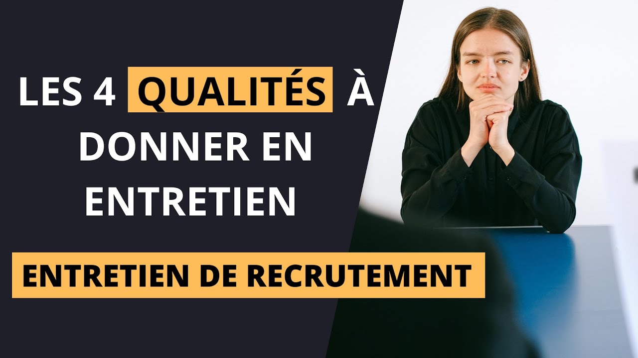 LES 4 QUALITÉS INDISPENSABLES À DONNER EN ENTRETIEN D'EMBAUCHE POUR DES ÊTRE RECRUTÉ !