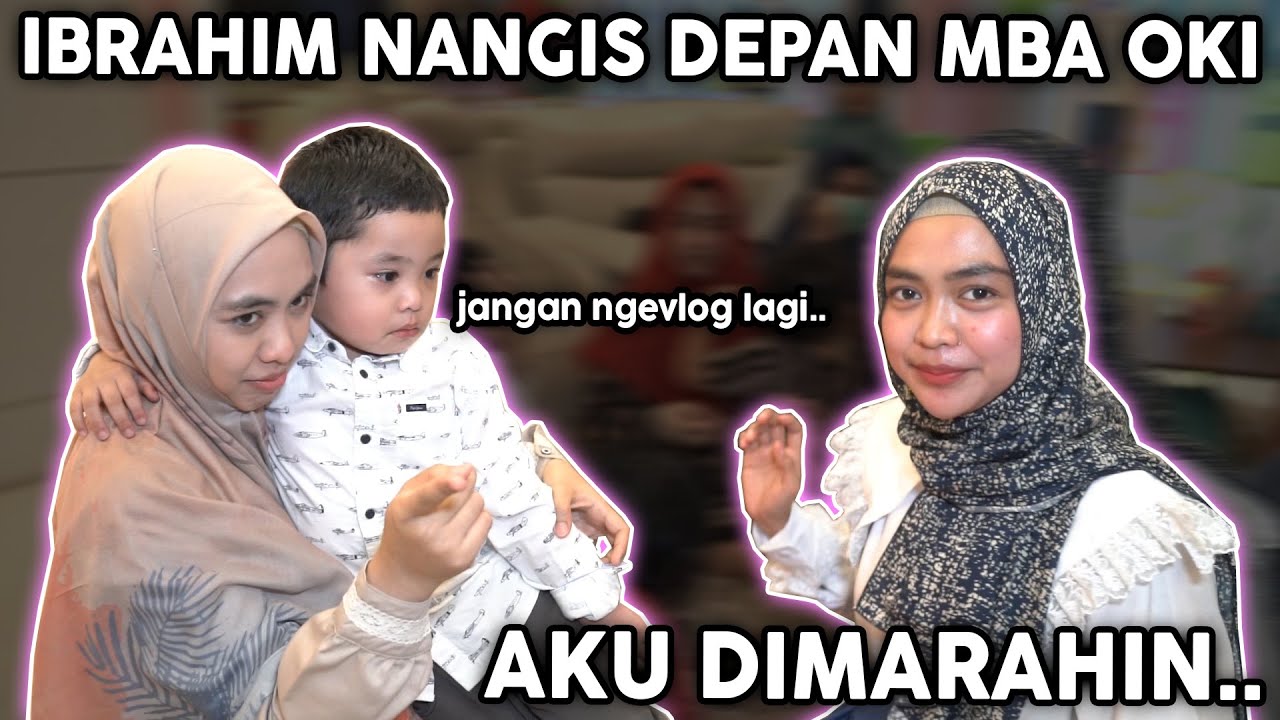 MBA OKI LIHAT AKU BIKIN NANGIS IBRAHIM.. Marah Banget Dia.. wkw
