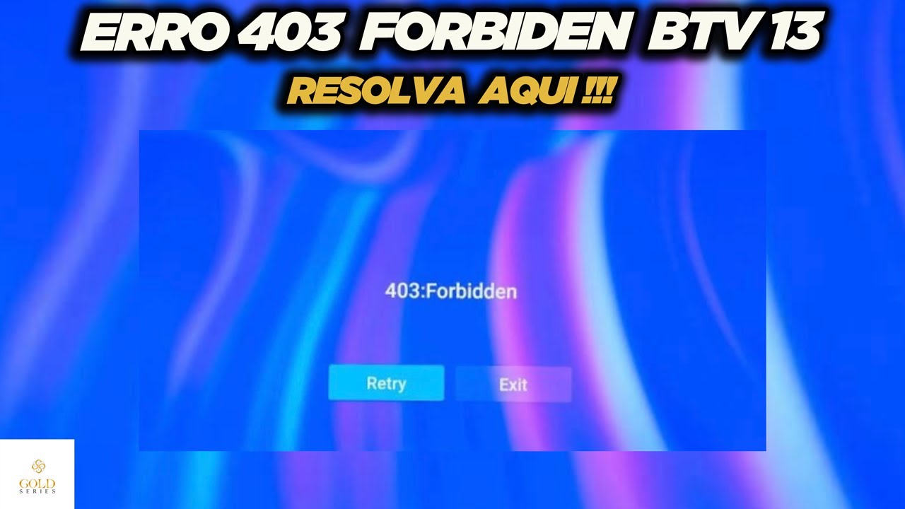 BTV 13 & BTV 11 ERRO 403 FORBIDEN! RESOLVA AQUI! GOLD SÉRIES!