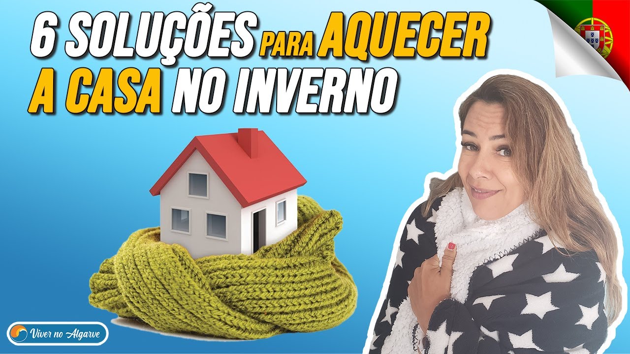 6 Soluções para aquecer sua casa no inverno, em Portugal
