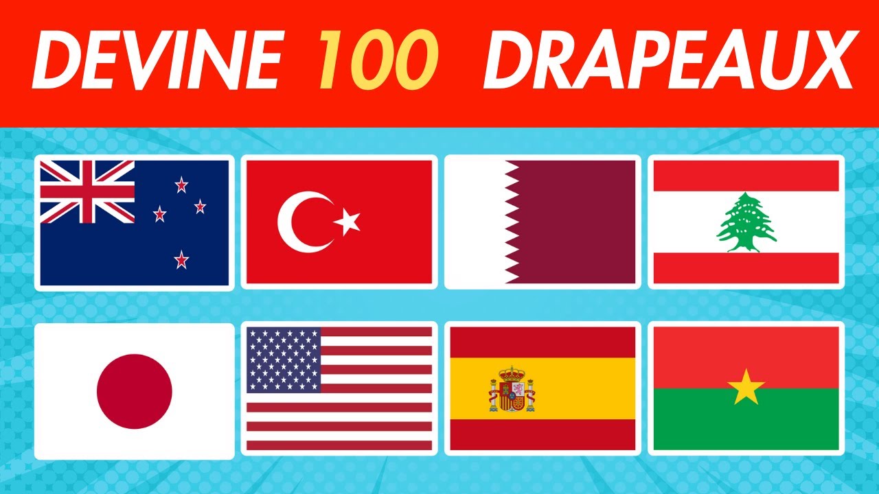 Devine 100 Pays &agrave; partir de leur Drapeaux - Quiz - Culture g&eacute;n&eacute;rale