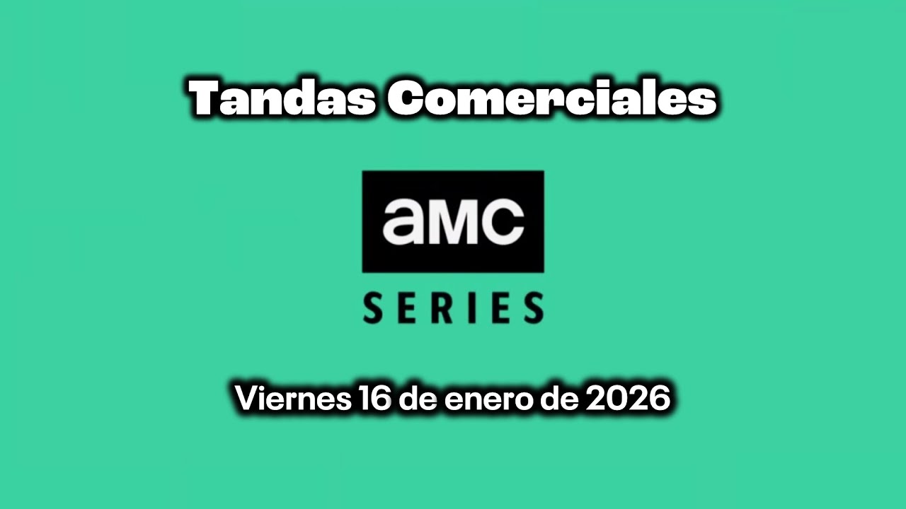 Tandas Comerciales: AMC Series (Latinoamérica) - Viernes 16 de enero de 2026
