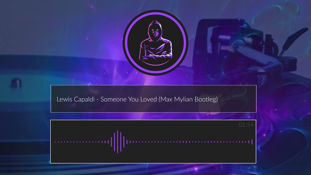 Lewis Capaldi - Someone You Loved (Max Mylian Bootleg)