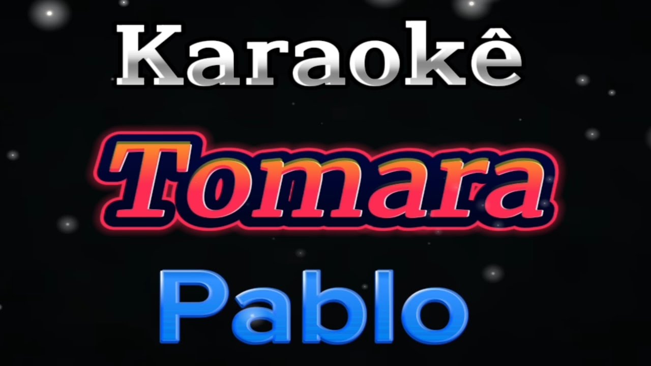 PABLO - TOMARA - KARAOKÊ - TOM BAIXO (C)🎤🔥