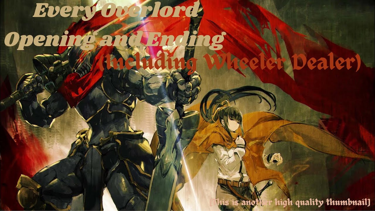 Every Overlord Opening & Ending (Including Wheeler Dealer)