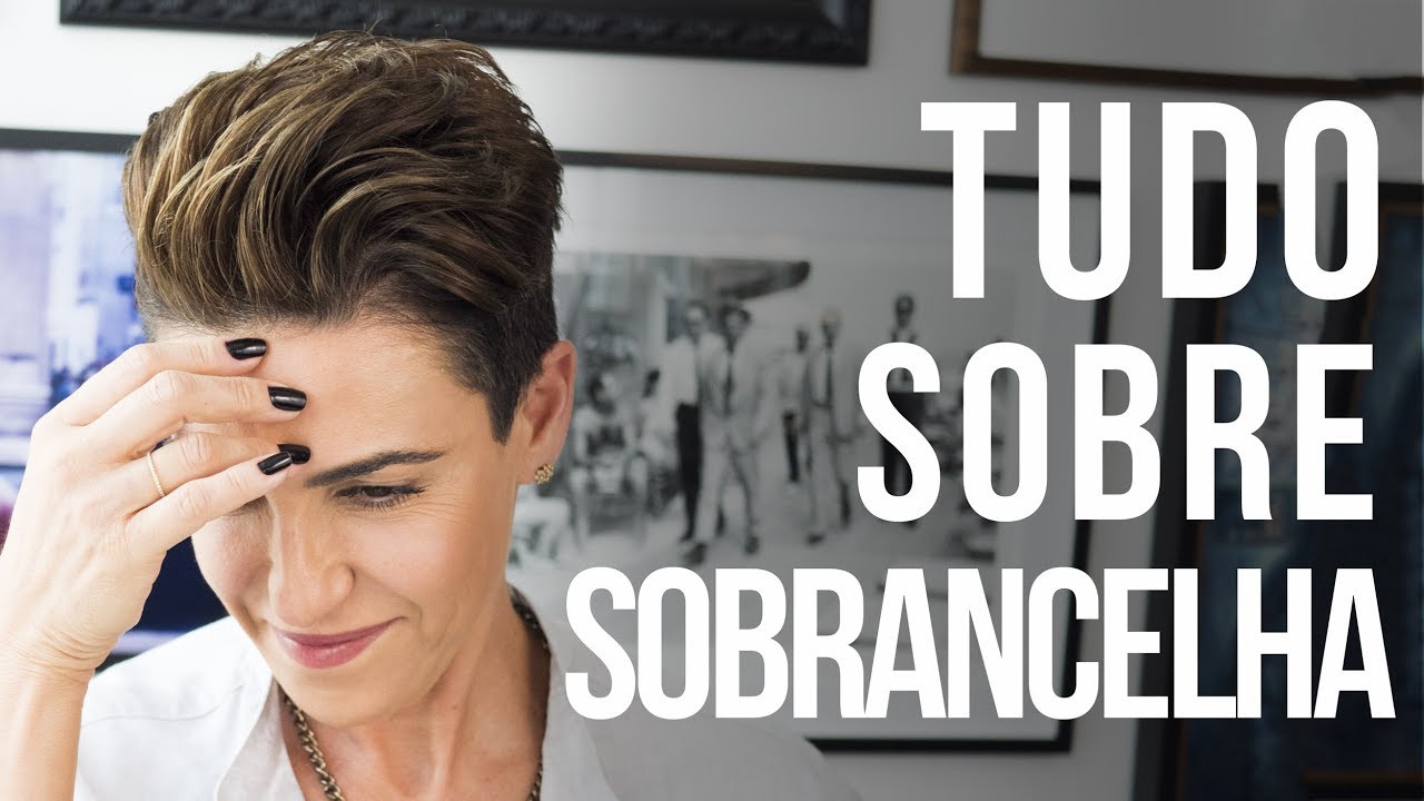 TUDO QUE VOCÊ DEVE SABER SOBRE SOBRANCELHA