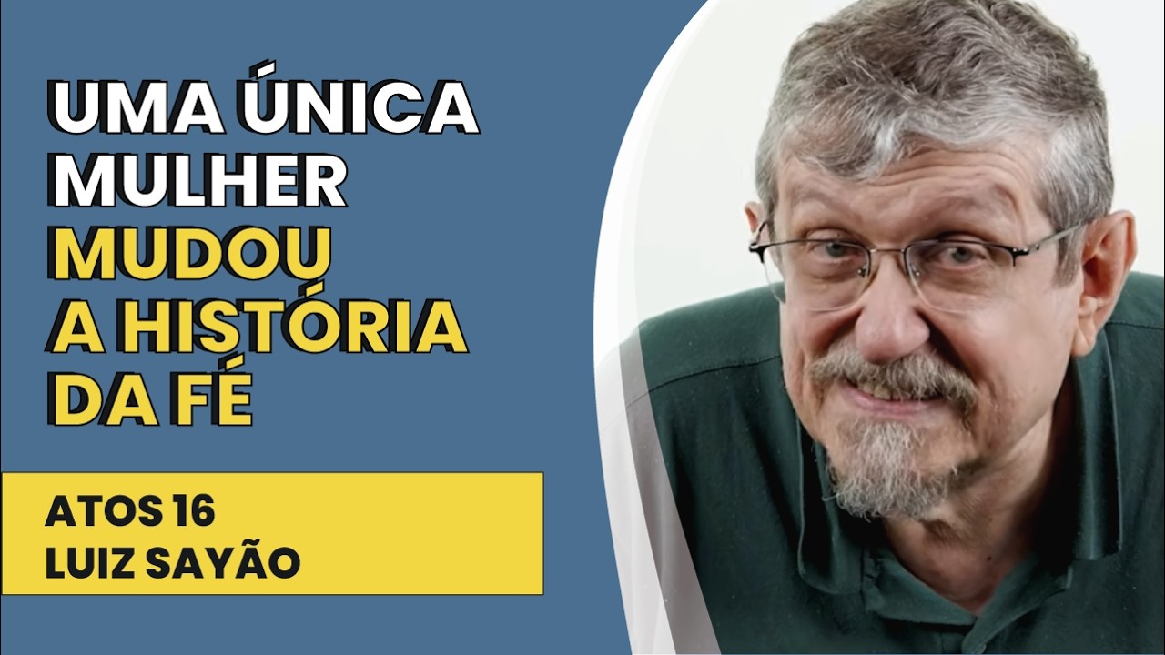 Uma Única Mulher Mudou a História da Fé - Atos 16 | Luiz Sayão | IBNU
