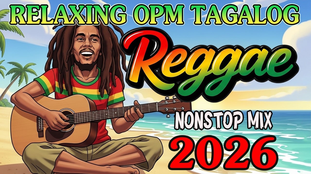 TAGALOG REGGAE LOVE SONGS 🌴 BEST RELAXING OPM PLAYLIST 2026