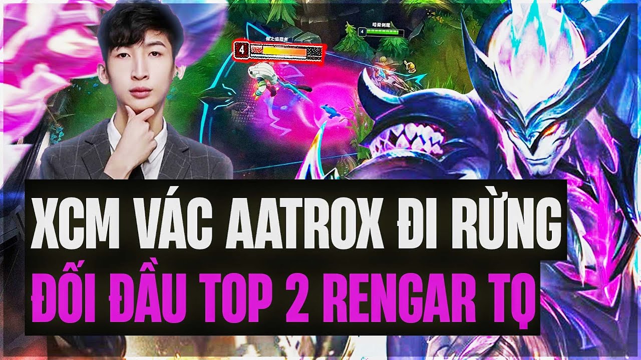 XIAOCHAOMENG ĐỔI GIÓ ĐÁNH AATROX ĐI RỪNG ĐỐI ĐẦU TOP 2 RENGAR TQ CÙNG GAME ĐẤU GÁNH TEAM MÃN NHÃN