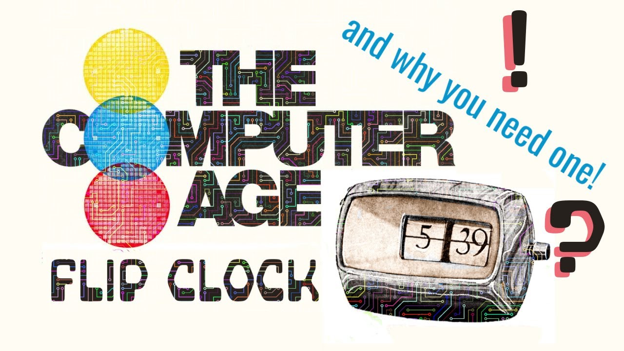 The Computer Age Flip Clock - The Copal Caslon 101