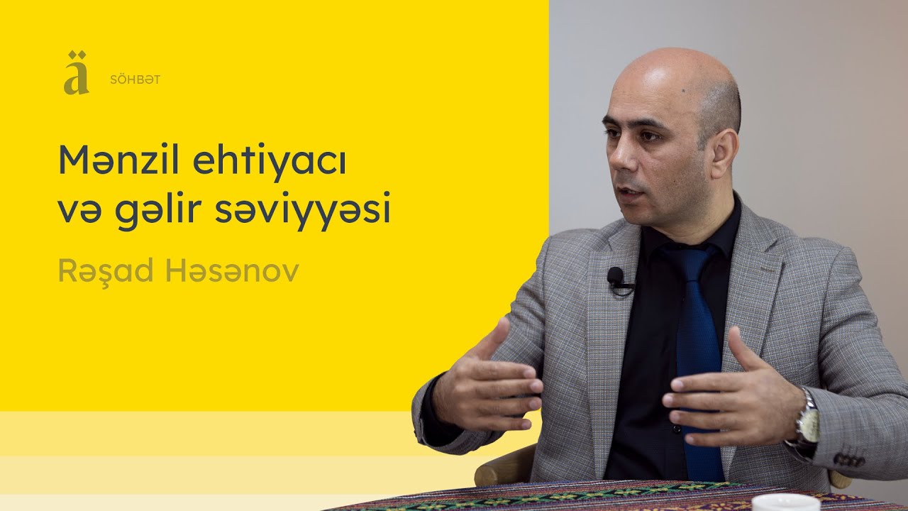 Mənzil ehtiyacı və gəlir səviyyəsi | Rəşad Həsənov