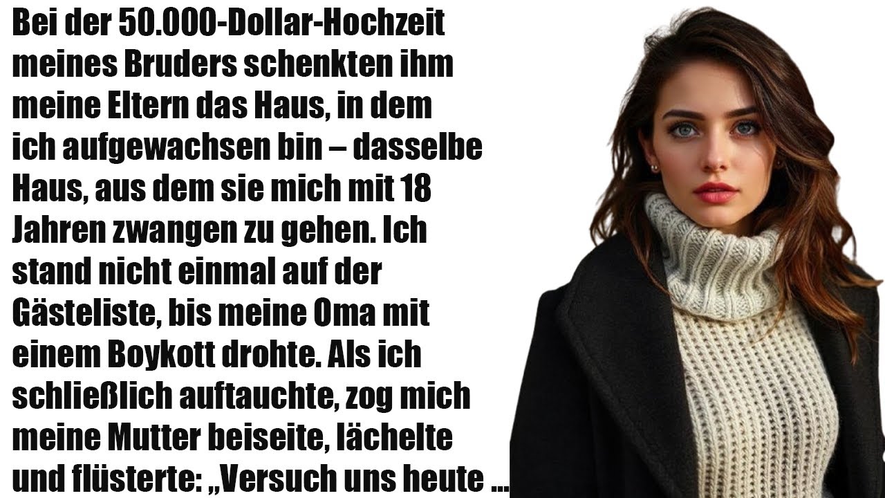 Bei der 50.000$-Hochzeit meines Bruders schenkten mir meine Eltern MEIN Elternhaus