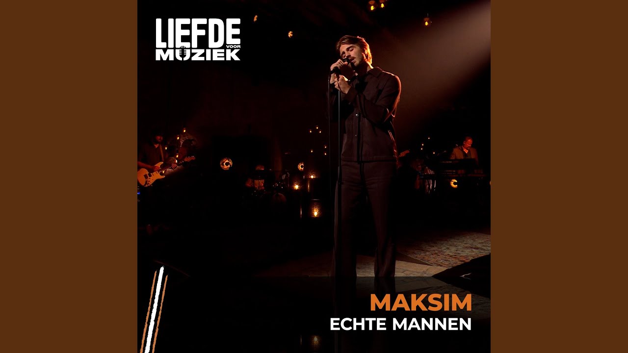 Echte Mannen (Uit Liefde Voor Muziek)