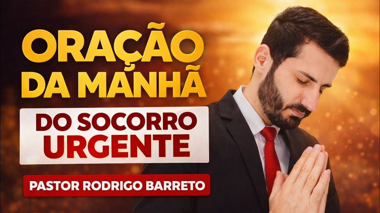 ORA&Ccedil;&Atilde;O DA MANH&Atilde; DO SOCORRO URGENTE.