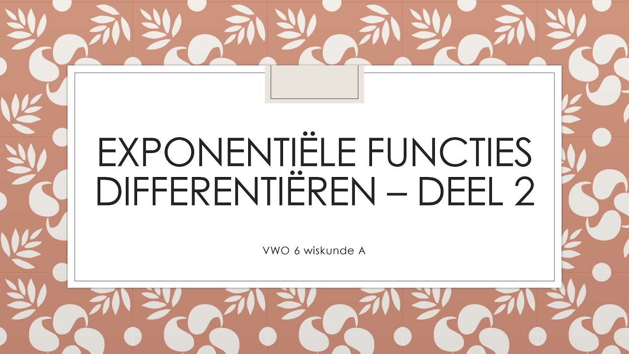 @Meneerkaat VWO 6 wisA Exponentiële functies differentiëren deel 2