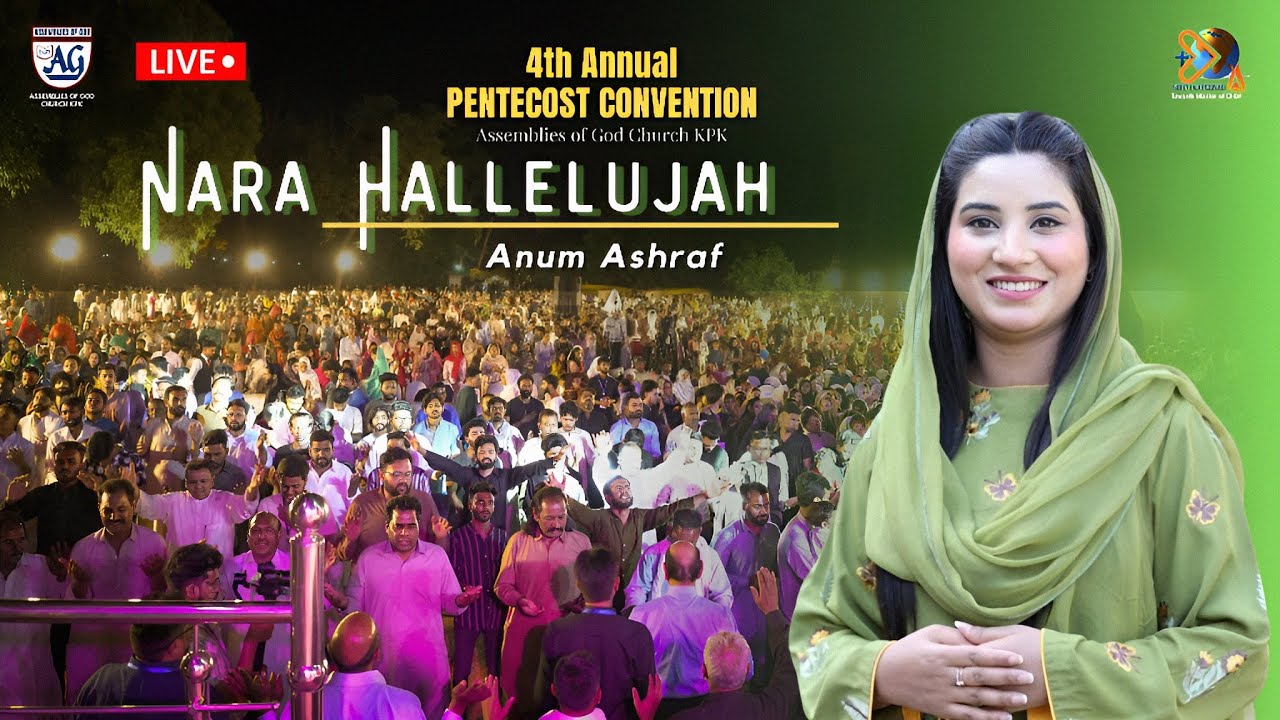 Nara Hallelujah | Anum Ashraf (Live) | Pentecost Convention Peshawar | Assemblies of God Church KPK