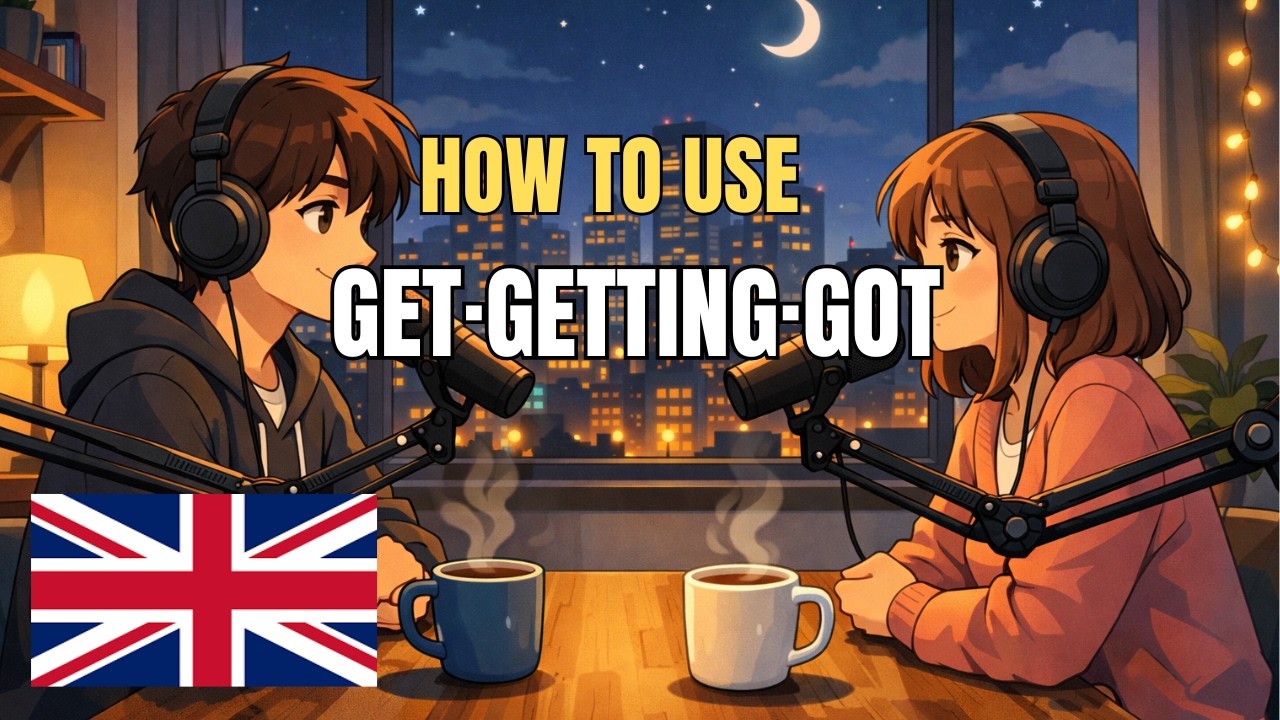 Learn English Naturally | How to Use GET, GETTING & GOT in Real Life Conversations (Easy Podcast)
