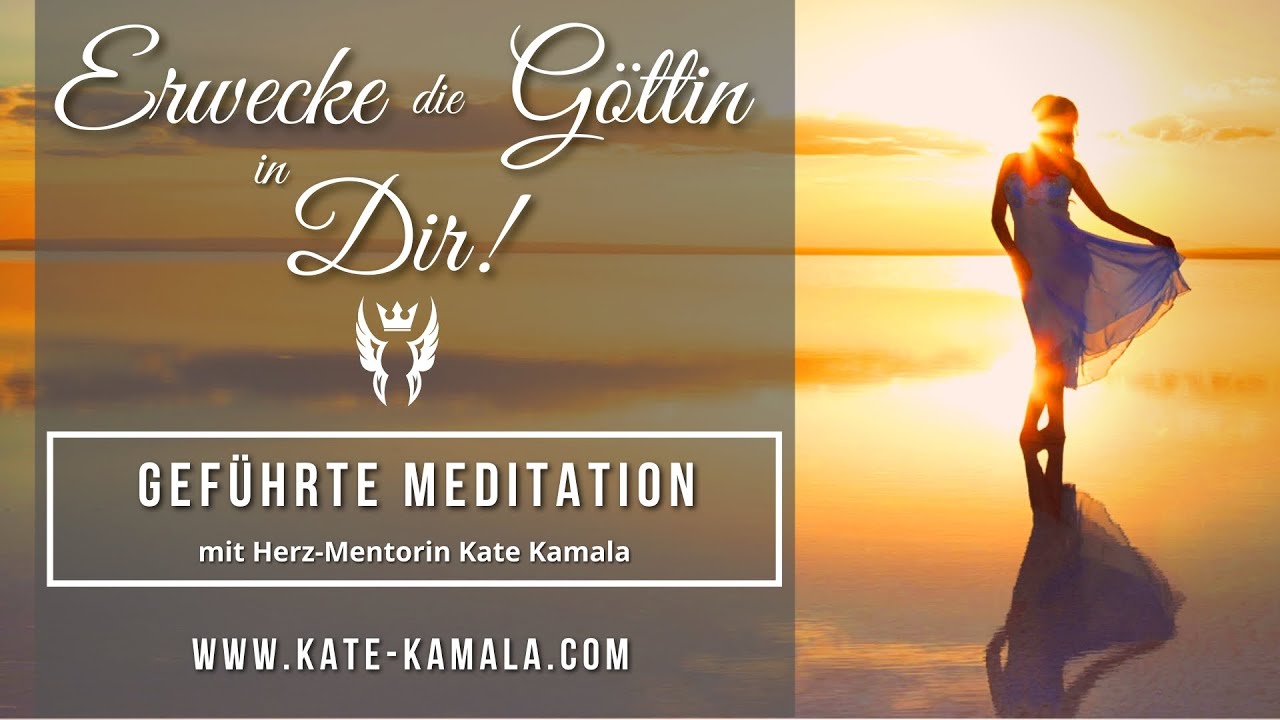 Erwecke die Göttin in Dir - geführte Meditation
