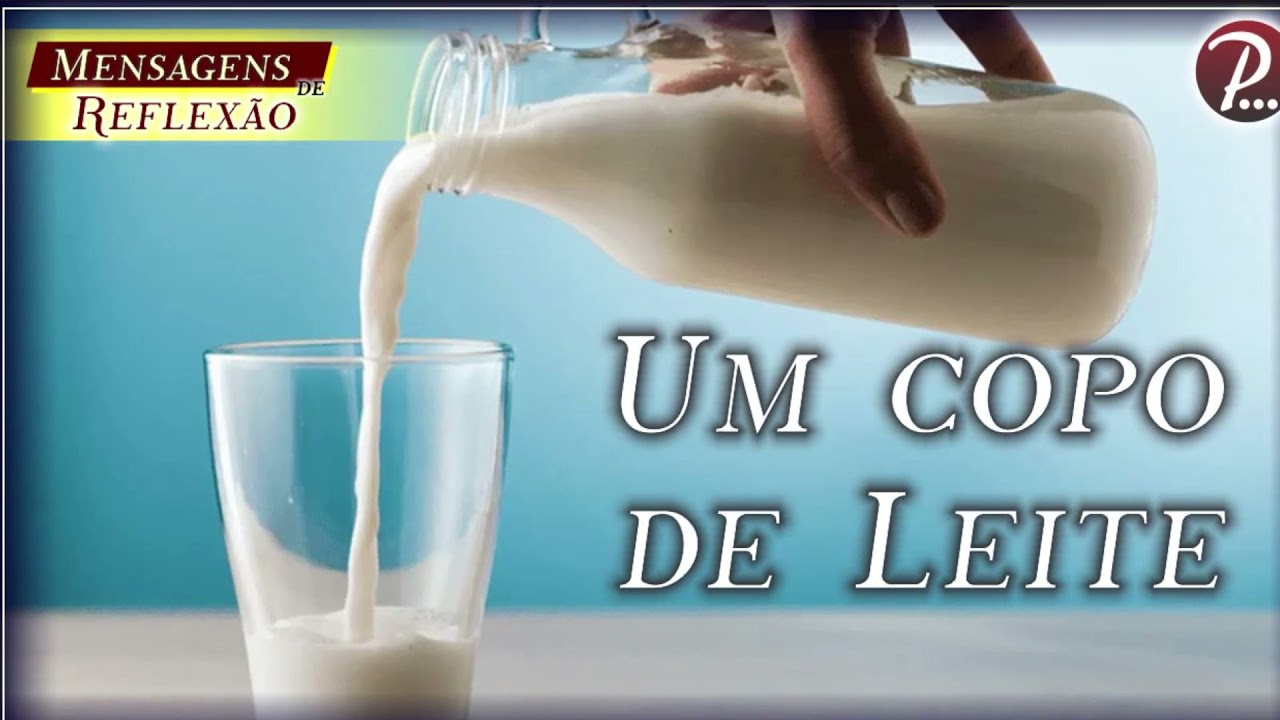 Um COPO de LEITE | # 03 - MENSAGENS de REFLEX&Atilde;O | Locu&ccedil;&atilde;o: Daniel Iensen