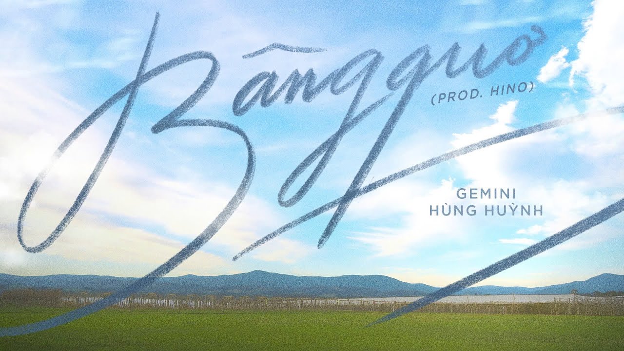 Gemini Hùng Huỳnh - 'Bâng Quơ' - Official Music Video