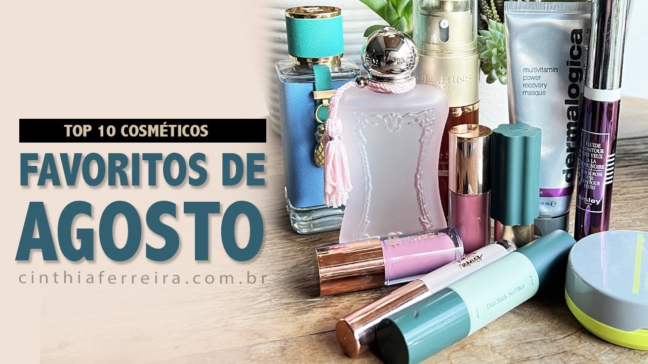 Top 10 Favoritos de Agosto | Maquiagem, Perfumes e Skincare