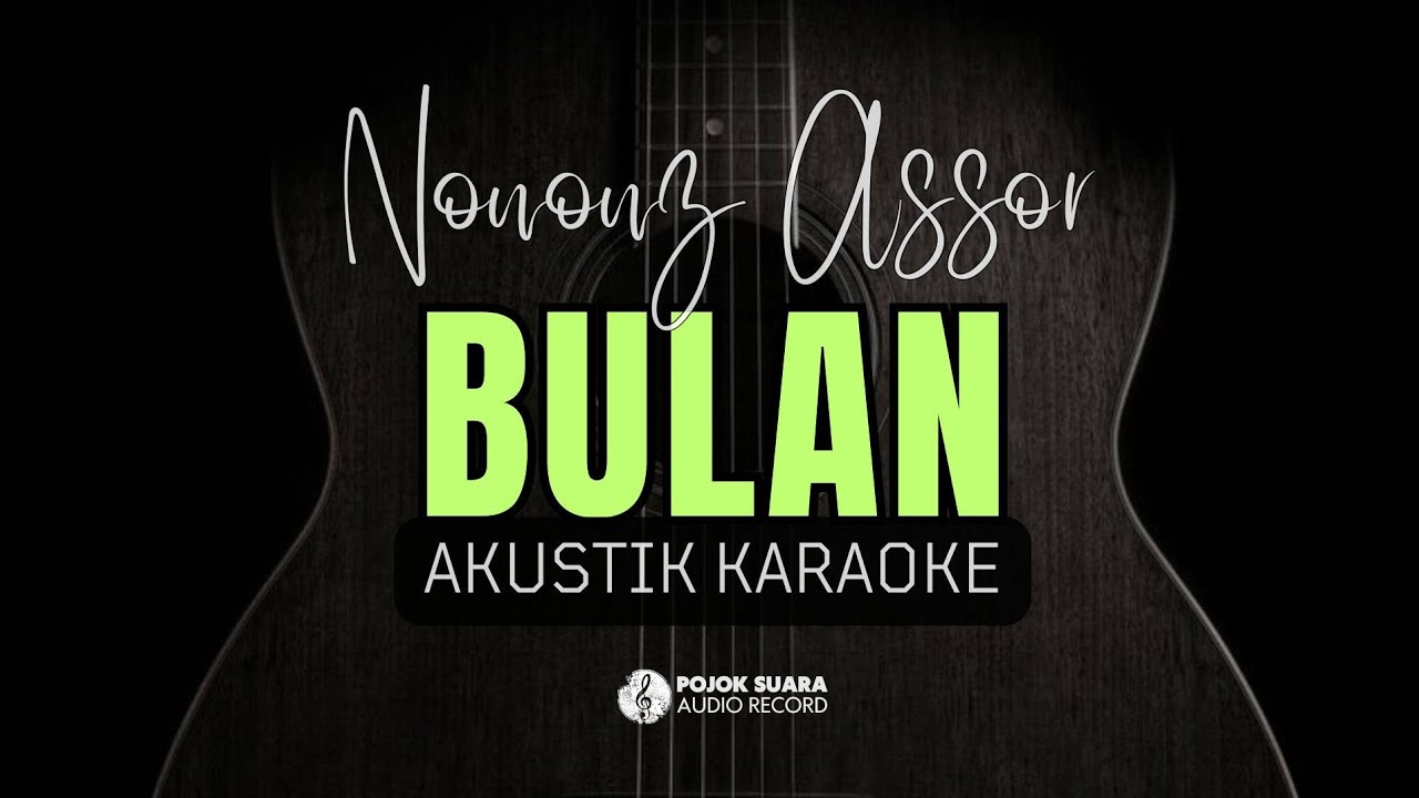 BULAN - NONONZ ASSOR ( Akustik Karaoke)