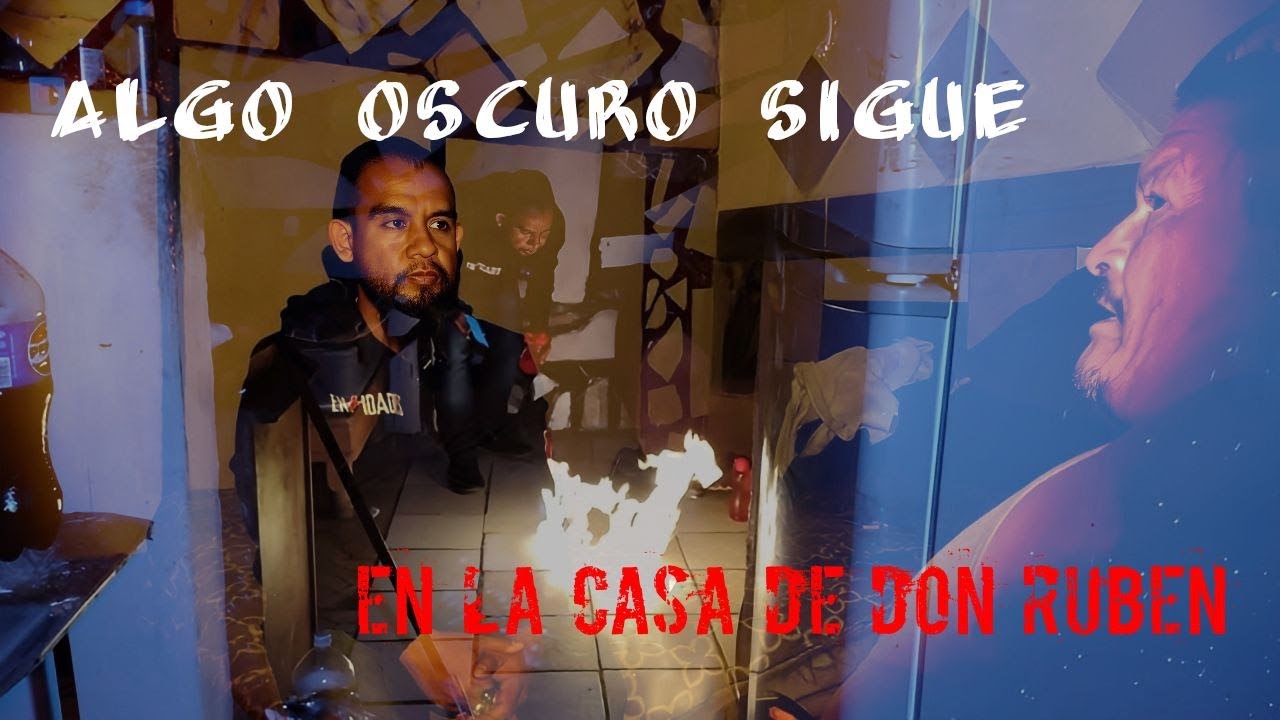 ALGO OSCURO SIGUE EN LA CASA DE DON RUBÉN I Él sigue teniendo MIEDO en su casa. @EntidadesOficial