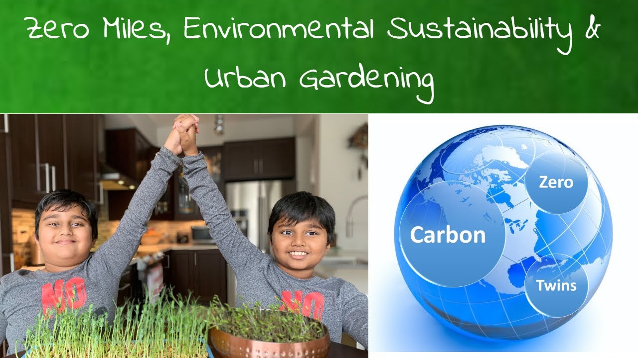 Zero Miles, Environmental Sustainability & Urban Gardening